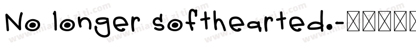 No longer softhearted.字体转换